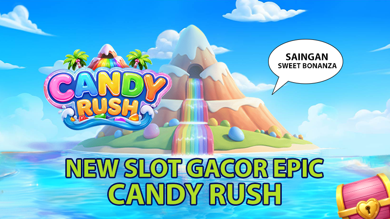 Candy Rush : Provider New Slot Gacor Epic Tema Manis Pragmatic Play